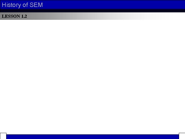 History of SEM LESSON 1. 2 