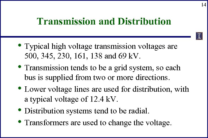 14 Transmission and Distribution • Typical high voltage transmission voltages are • • 500,