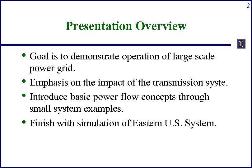 2 Presentation Overview • Goal is to demonstrate operation of large scale • •