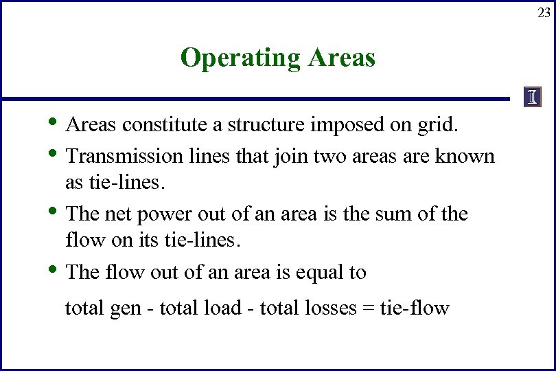 23 Operating Areas • Areas constitute a structure imposed on grid. • Transmission lines