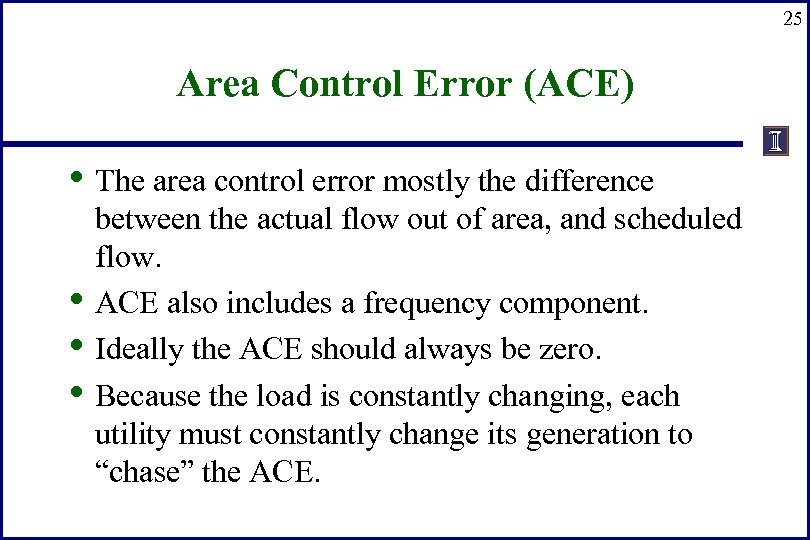 25 Area Control Error (ACE) • The area control error mostly the difference •
