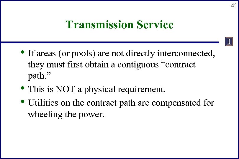 45 Transmission Service • If areas (or pools) are not directly interconnected, • •