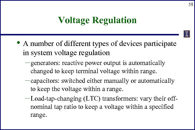 58 Voltage Regulation • A number of different types of devices participate in system