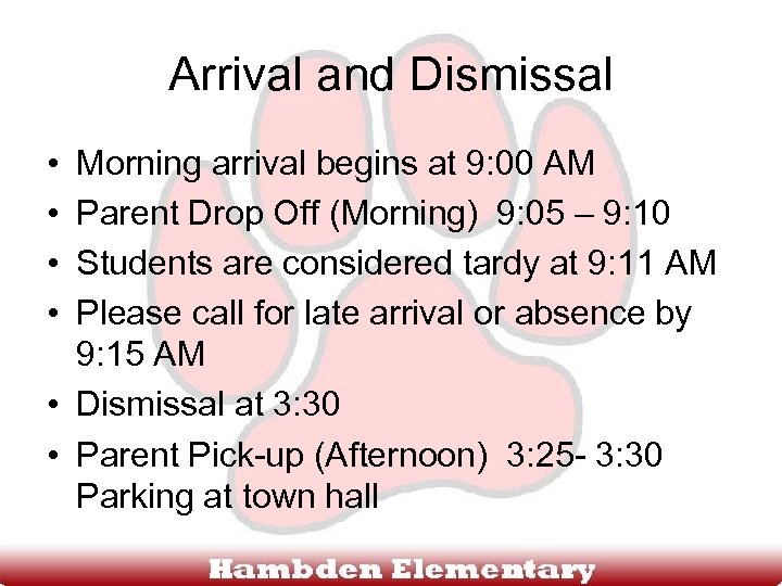 Arrival and Dismissal • • Morning arrival begins at 9: 00 AM Parent Drop