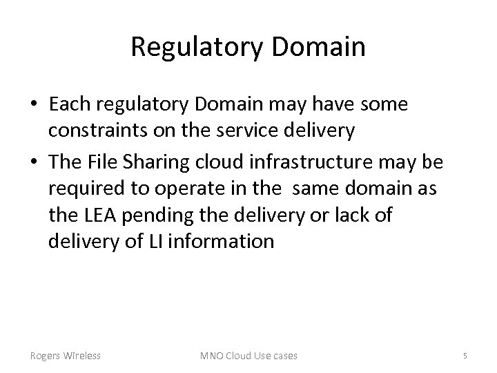 Regulatory Domain • Each regulatory Domain may have some constraints on the service delivery