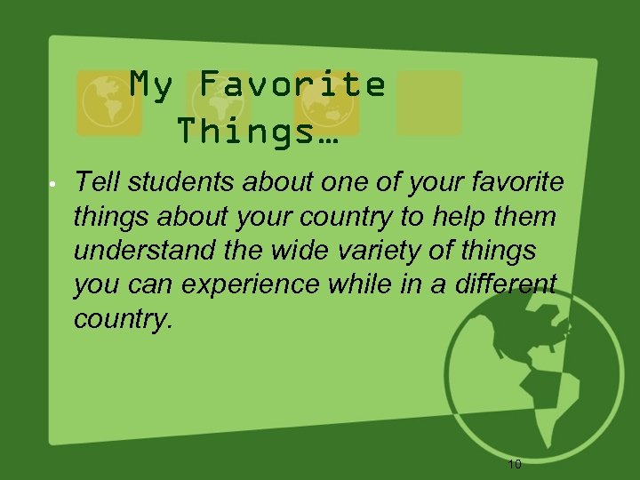 My Favorite Things… • Tell students about one of your favorite things about your