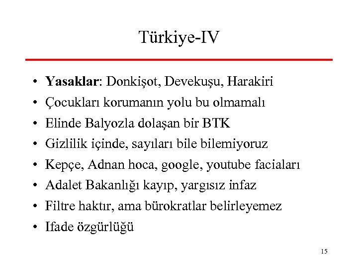 Türkiye-IV • • Yasaklar: Donkişot, Devekuşu, Harakiri Çocukları korumanın yolu bu olmamalı Elinde Balyozla