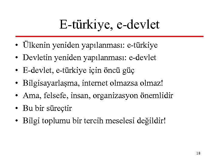 E-türkiye, e-devlet • • Ülkenin yeniden yapılanması: e-türkiye Devletin yeniden yapılanması: e-devlet E-devlet, e-türkiye