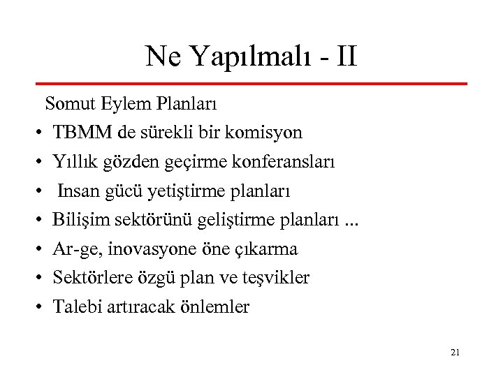 Ne Yapılmalı - II Somut Eylem Planları • TBMM de sürekli bir komisyon •