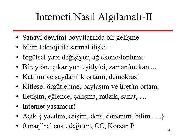 İnterneti Nasıl Algılamalı-II • • • Sanayi devrimi boyutlarında bir gelişme bilim teknoji ile