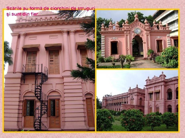 Scările au formă de ciorchini de struguri şi sunt din fier. . 