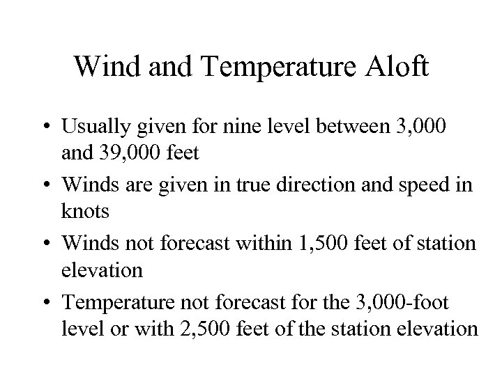 Wind and Temperature Aloft • Usually given for nine level between 3, 000 and