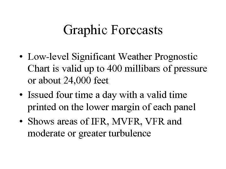Graphic Forecasts • Low-level Significant Weather Prognostic Chart is valid up to 400 millibars