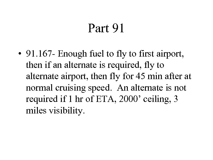 Part 91 • 91. 167 - Enough fuel to fly to first airport, then