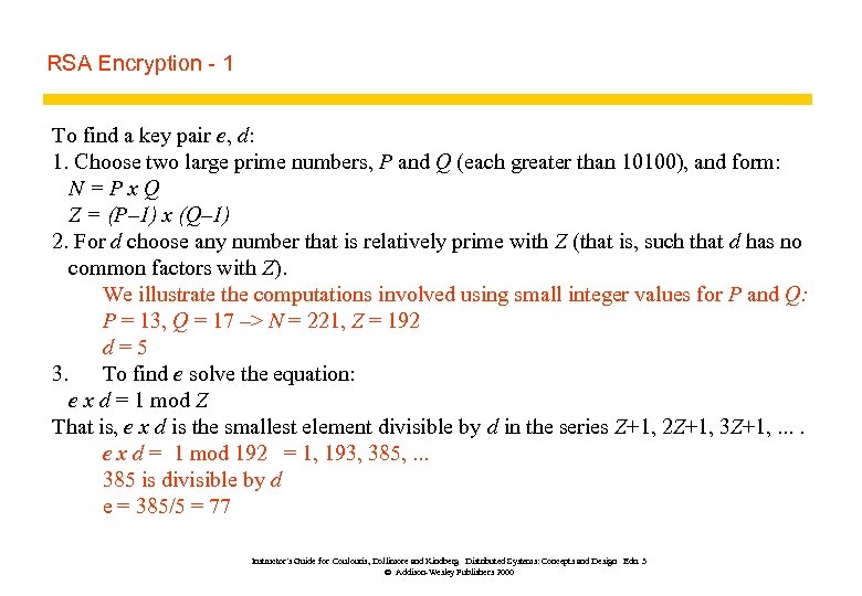RSA Encryption - 1 To find a key pair e, d: 1. Choose two