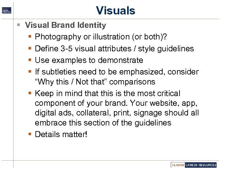 Visuals § Visual Brand Identity § Photography or illustration (or both)? § Define 3