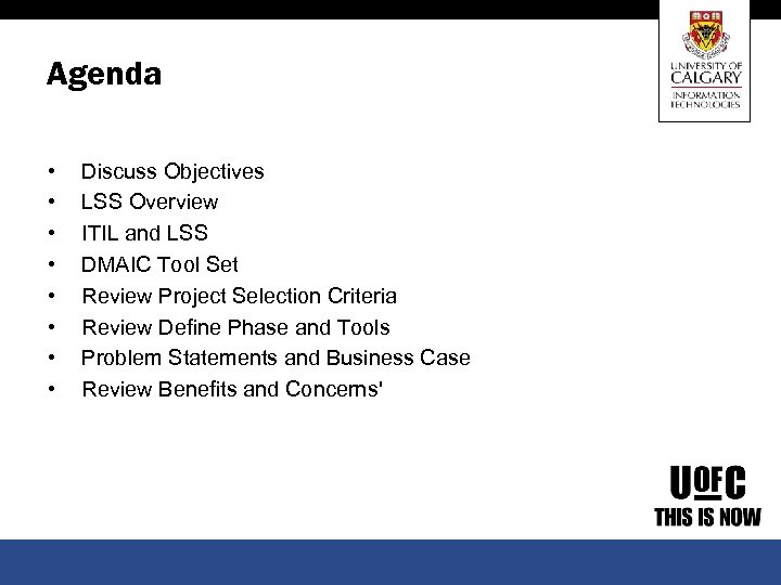 Agenda • • Discuss Objectives LSS Overview ITIL and LSS DMAIC Tool Set Review