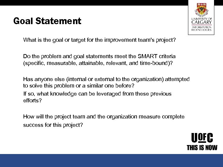 Goal Statement What is the goal or target for the improvement team's project? Do
