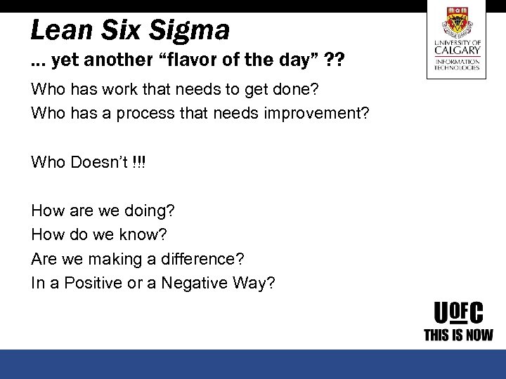 Lean Six Sigma … yet another “flavor of the day” ? ? Who has