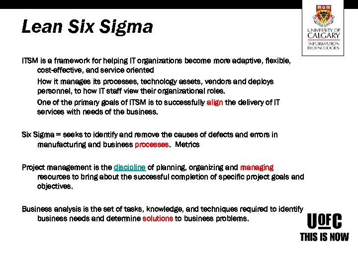 Lean Six Sigma ITSM is a framework for helping IT organizations become more adaptive,