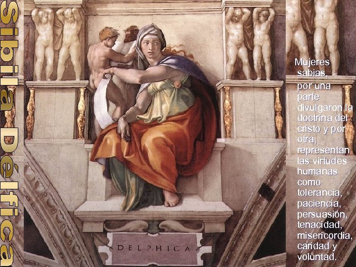  Mujeres sabias, por una parte divulgaron la doctrina del cristo y por otra,