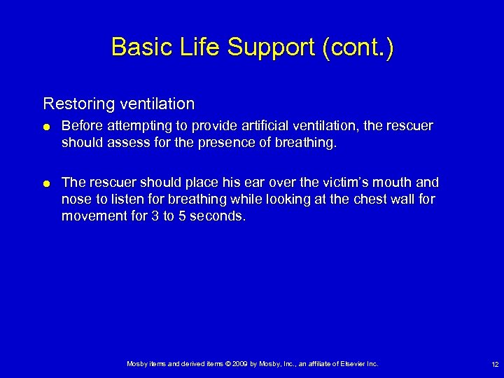 Basic Life Support (cont. ) Restoring ventilation Before attempting to provide artificial ventilation, the