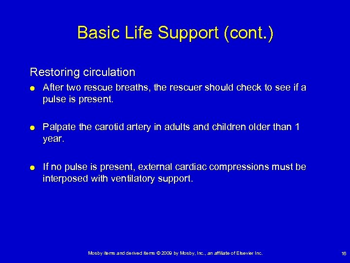 Basic Life Support (cont. ) Restoring circulation After two rescue breaths, the rescuer should