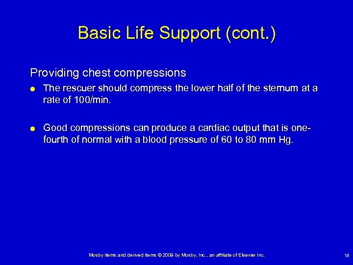 Basic Life Support (cont. ) Providing chest compressions The rescuer should compress the lower