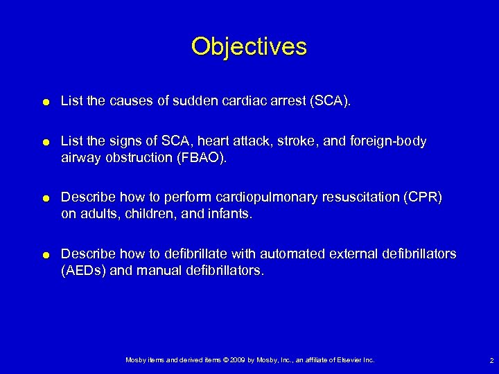 Objectives List the causes of sudden cardiac arrest (SCA). List the signs of SCA,