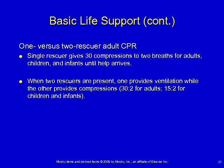 Basic Life Support (cont. ) One- versus two-rescuer adult CPR Single rescuer gives 30