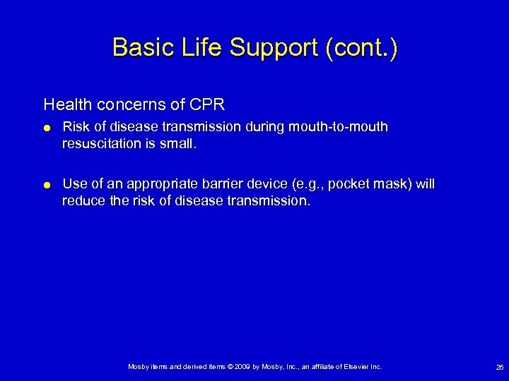 Basic Life Support (cont. ) Health concerns of CPR Risk of disease transmission during