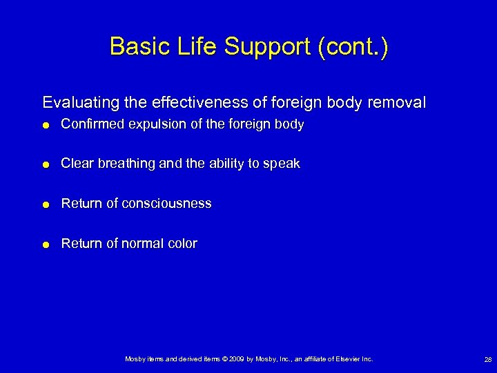 Basic Life Support (cont. ) Evaluating the effectiveness of foreign body removal Confirmed expulsion