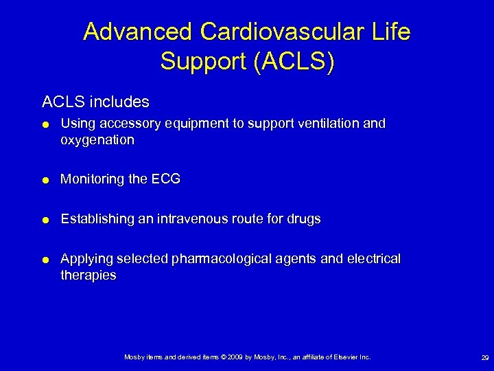 Advanced Cardiovascular Life Support (ACLS) ACLS includes Using accessory equipment to support ventilation and