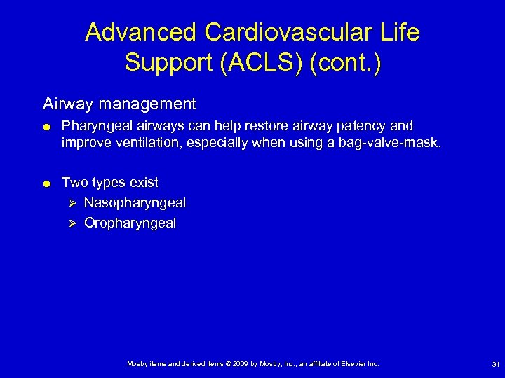 Advanced Cardiovascular Life Support (ACLS) (cont. ) Airway management Pharyngeal airways can help restore