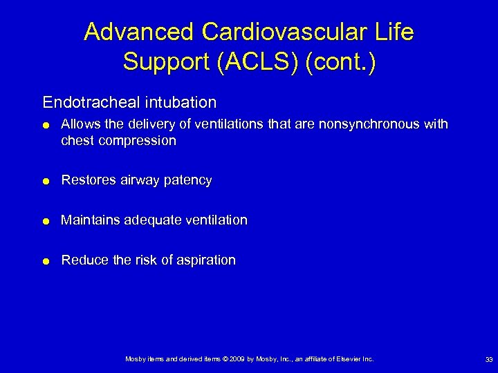 Advanced Cardiovascular Life Support (ACLS) (cont. ) Endotracheal intubation Allows the delivery of ventilations