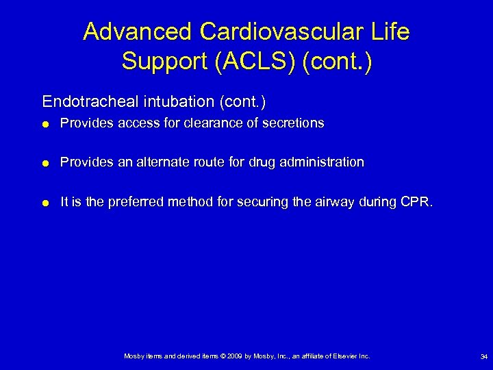 Advanced Cardiovascular Life Support (ACLS) (cont. ) Endotracheal intubation (cont. ) Provides access for