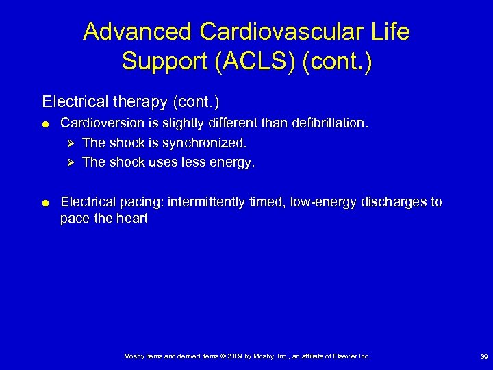 Advanced Cardiovascular Life Support (ACLS) (cont. ) Electrical therapy (cont. ) Cardioversion is slightly