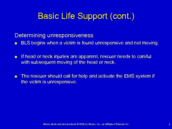Basic Life Support (cont. ) Determining unresponsiveness BLS begins when a victim is found
