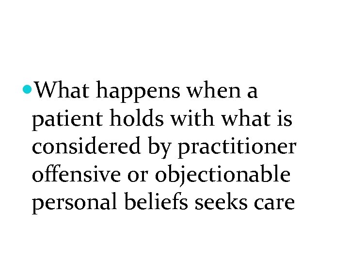  What happens when a patient holds with what is considered by practitioner offensive