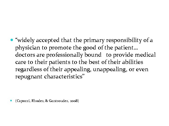  “widely accepted that the primary responsibility of a physician to promote the good