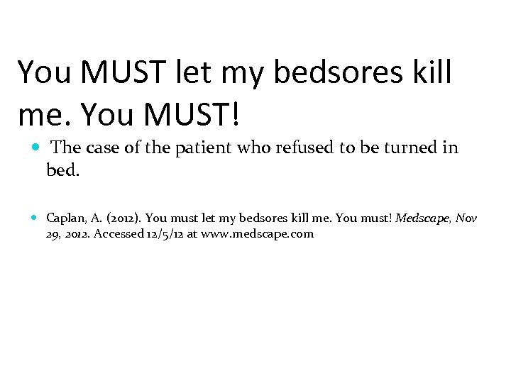 You MUST let my bedsores kill me. You MUST! The case of the patient