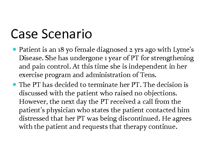 Case Scenario Patient is an 18 yo female diagnosed 2 yrs ago with Lyme's
