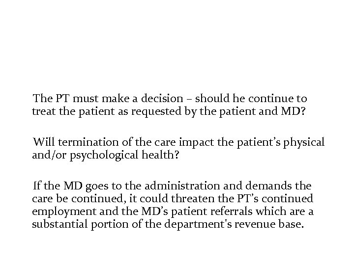  The PT must make a decision – should he continue to treat the