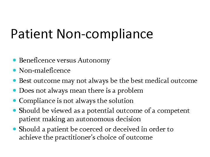 Patient Non-compliance Beneficence versus Autonomy Non-maleficence Best outcome may not always be the best