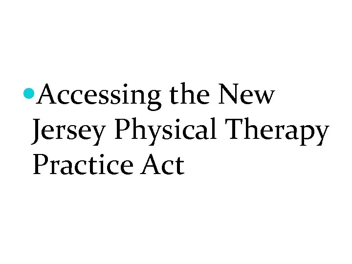  Accessing the New Jersey Physical Therapy Practice Act 