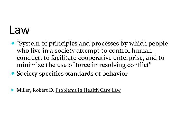 Law “System of principles and processes by which people who live in a society