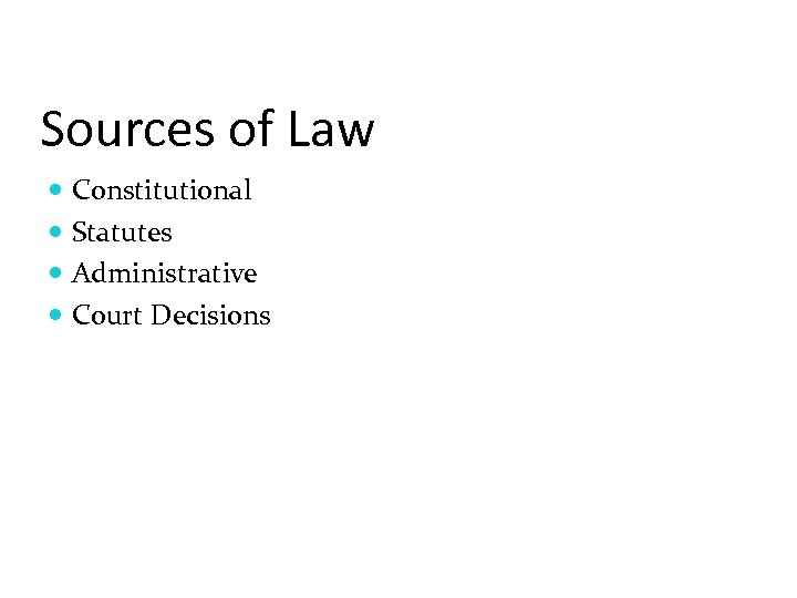 Sources of Law Constitutional Statutes Administrative Court Decisions 