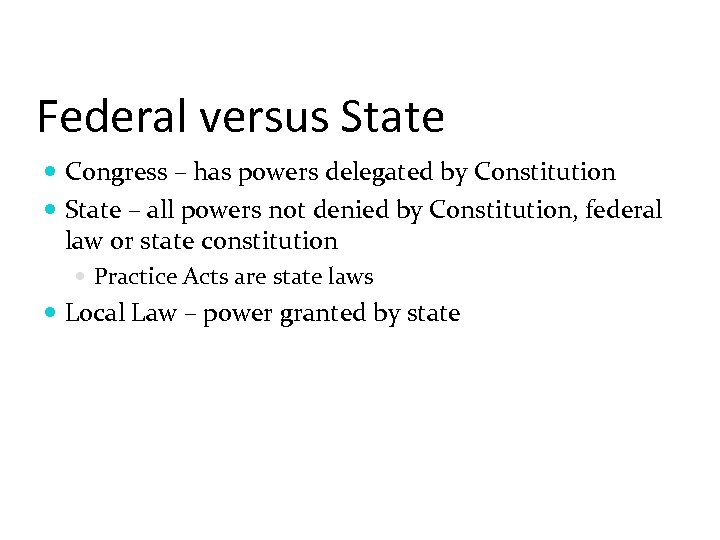 Federal versus State Congress – has powers delegated by Constitution State – all powers