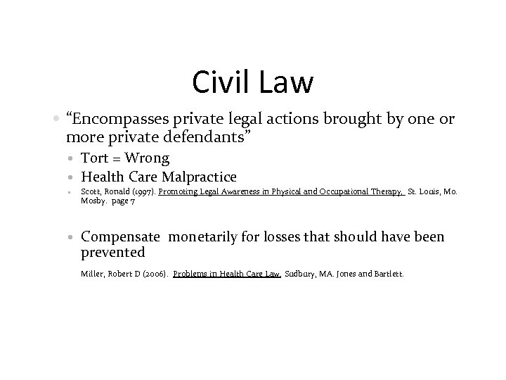 Civil Law “Encompasses private legal actions brought by one or more private defendants” Tort
