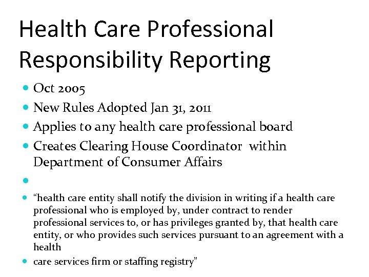 Health Care Professional Responsibility Reporting Oct 2005 New Rules Adopted Jan 31, 2011 Applies